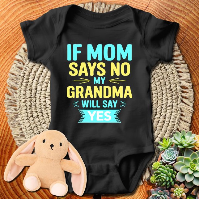 Body Para Bebé Si mamá dice NO, mi abuela dirá SÍ (Subido por el creador)