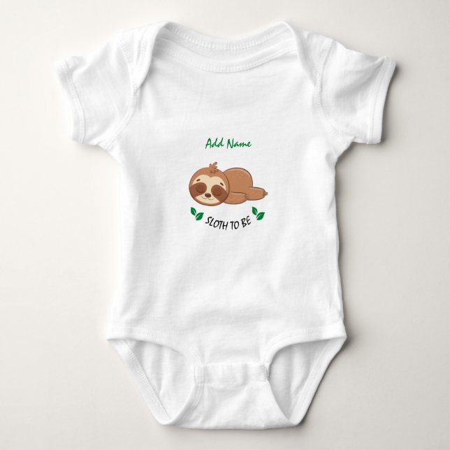 Body Para Bebé Sloth To Be | Personalizado De Cita Graciosa Cute  (Anverso)