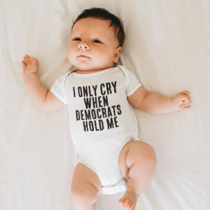 BODY PARA BEBÉ SÓLO LLOGO CUANDO LOS DEMÓCRATAS ME TIENEN CUERPOS