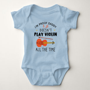 Body Para Bebé Soy la prueba de que papá no toca el violín todo e