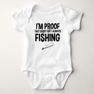 Body Para Bebé Soy prueba que el papá no está pescando siempre