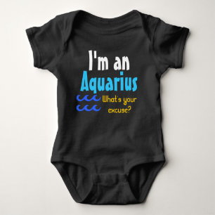 Body Para Bebé Soy un Aquarius ¿Cuál es tu excusa?