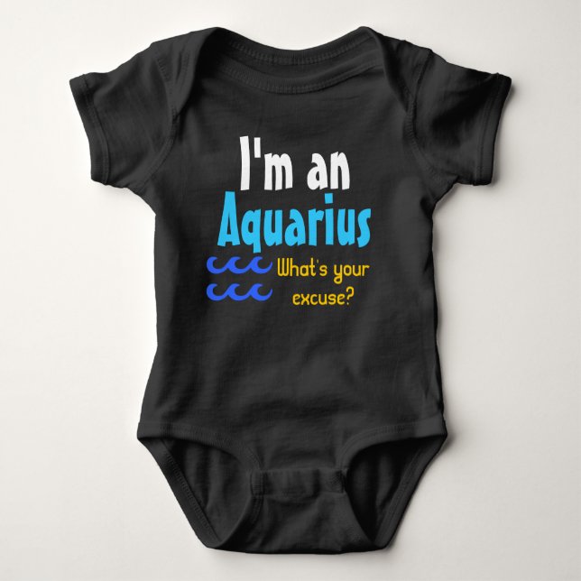 Body Para Bebé Soy un Aquarius ¿Cuál es tu excusa? (Anverso)