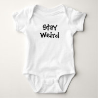 Stay Weird Funny Baby Bodysuit