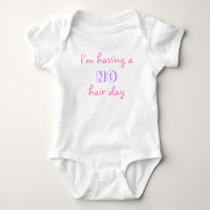 Body Para Bebé Teniendo A ninguna camiseta del día del pelo