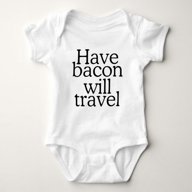 Body Para Bebé ¿Tienen Bacon para viajar tipografía? (Anverso)