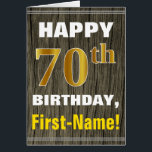 Bold, Faux Wood, Faux Gold 70th Birthday   Name<br><div class="desc">This simple birthday-themed greeting card design features a warm birthday wish like "HAPPY 70th BIRTHDAY, First-Name!" on the front, in bold text on a faux wood appearance pattern background. The birthday number has a faux/imitation gold-like coloring look. The name on the front can be customized. The inside features a birthday...</div>