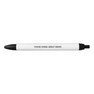 Bolígrafo De Tinta Negra Funny You're Doing Great Bruh Pen