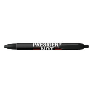 Bolígrafo De Tinta Negra No es mi presidente