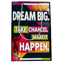 Dream Big, Take Chances