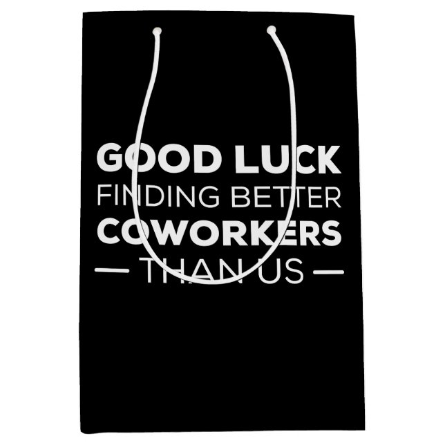 Bolsa De Regalo Mediana Good Luck Finding Better Coworkers Than us (Anverso)