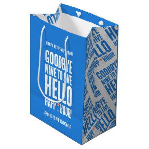 Bolsa De Regalo Mediana Gracioso adiós 9 a 5 Hello Happy Hour Retirement