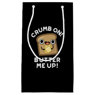 Bolsa De Regalo Pequeña Crumb On Butter Me Up Funny Bread Pun Dark BG