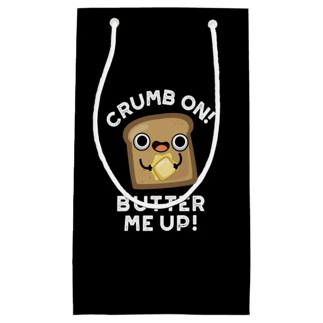 Bolsa De Regalo Pequeña Crumb On Butter Me Up Funny Bread Pun Dark BG (Anverso)