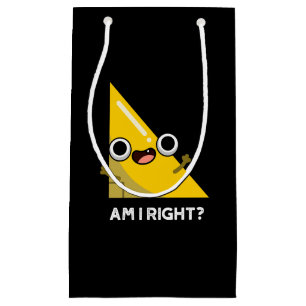 Bolsa De Regalo Pequeña ¿Estoy en lo Cierto Funny Angle Derecha Pun Dark B