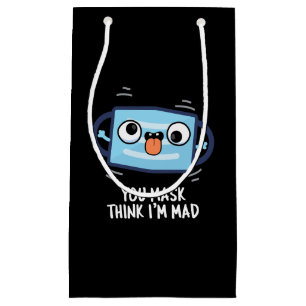 Bolsa De Regalo Pequeña Máscara Piensas que soy Mad Funny Mask Pun Dark BG