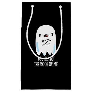 Bolsa De Regalo Pequeña No eres el Boos De Mí Gracioso Fantasma Pun Dark B