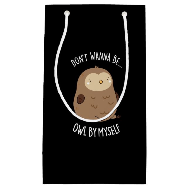Bolsa De Regalo Pequeña No quieres ser búho por mí misma gracioso búho Pun (Anverso)