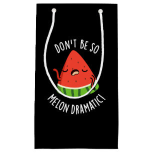Bolsa De Regalo Pequeña No seas tan melón-dramático gracioso Melon Pun osc