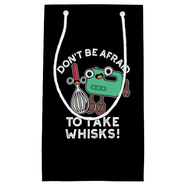 Bolsa De Regalo Pequeña No tengas miedo de tomar Whisks Baking Pun Dark BG (Anverso)