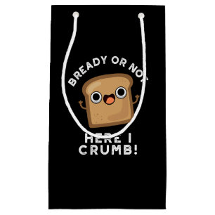 Bolsa De Regalo Pequeña Preparado O No Aquí Me Cruzo Funny Bread Pun Dark 