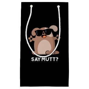 Bolsa De Regalo Pequeña Say Mutt Funny Guay Dog Pun Dark BG