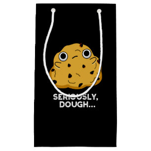 Bolsa De Regalo Pequeña Seriamente Dough Gracioso hornear Comida Pun Oscur
