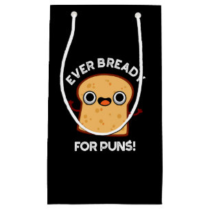 Bolsa De Regalo Pequeña Siempre Preparado Para Puns Funny Bread Pun Dark B