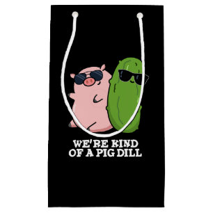 Bolsa De Regalo Pequeña Somos como un cerdo Dill divertido Pun Dark BG