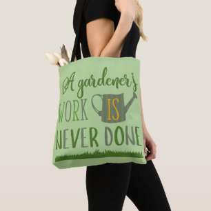 Bolsa Tote El Trabajo de un Jardinero Nunca Termin