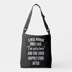 Bolso Cruzado A Wise Woman Once Said I'm Outta Here And She Live