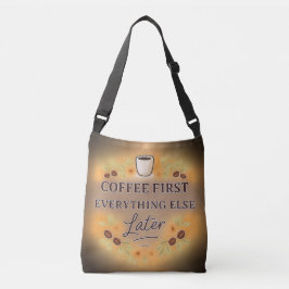 Bolso Cruzado Coffee First, Everything Else Later – coffee lover