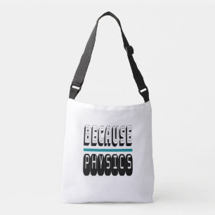 Bolso Cruzado Porque La Ciencia FÍSICA Geek Nerd Funny Sarcástic