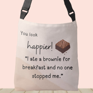 Bolso Cruzado Te ves más feliz: comí un brownie para desayunar.