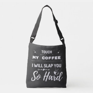 Bolso Cruzado Tócame mi café y te daré una cachetada.