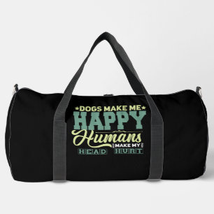 Bolso De Deporte Grande Los Perros Me Hacen Feliz Los Humanos Me Dan Dolor