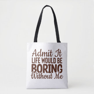 Bolso De Tela Admito Que La Vida Sería Aburrida Sin Mí, Gracioso