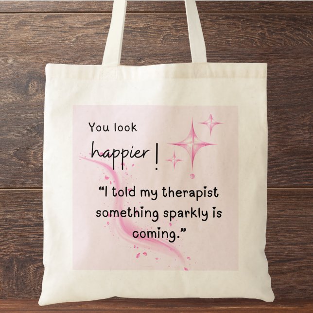 Bolso De Tela Algo que Sparkly va a suceder en Tote Bag (You look happier! "I told my therapist something sparkly is coming." custom name tote bag.)