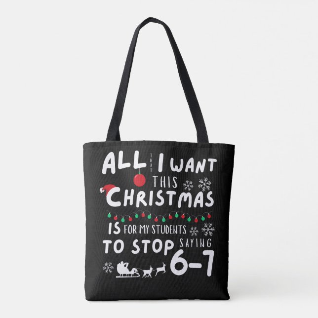 Bolso De Tela All That I Want Christmas Students Stop Saying 6-7 (Reverso)