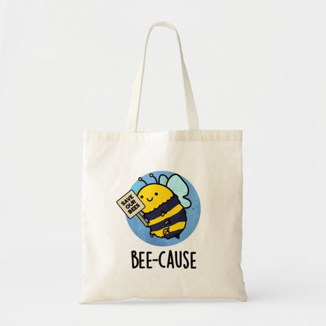 Bolso De Tela Bee-cause Funny Insect Bee Pun (Frente)