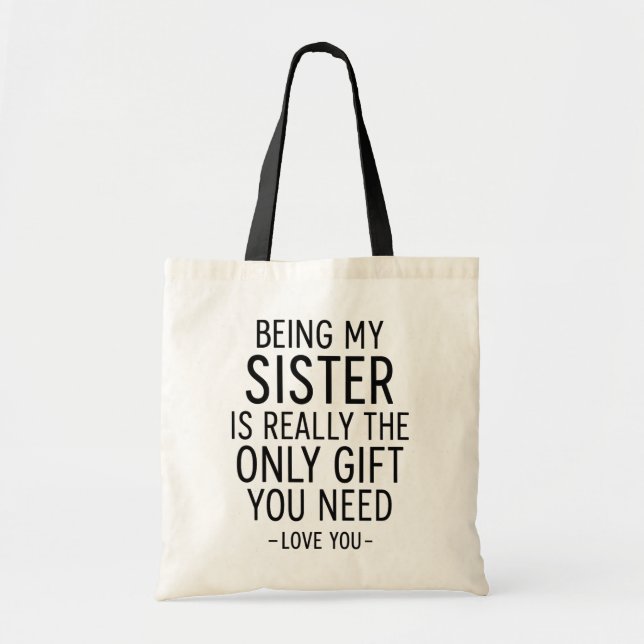 Bolso De Tela Being My Sister Is the Only Gift You Need Design  (Frente)