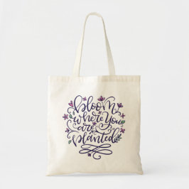 Bolso De Tela Bloom donde te plantan, con letras a mano