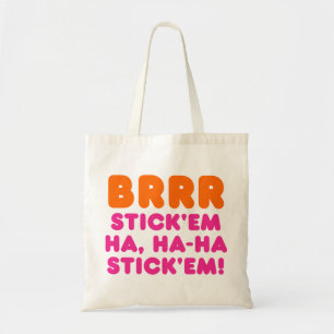 BOLSO DE TELA BRRR STICK 'EM HA, HA-HA STICK 'EM!