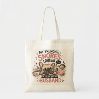 Bolso De Tela Bulldog Francés que Ronca Más Fuerte que mi Esposo