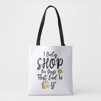Bolso De Tela Camiseta I Only Shop On Days That End In Y