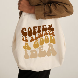 Bolso De Tela Coffe Es Siempre Una Buena Idea Cita Graciosa