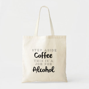 Bolso De Tela Dejar De Lado El Café Es Un Trabajo Para El Alcoho