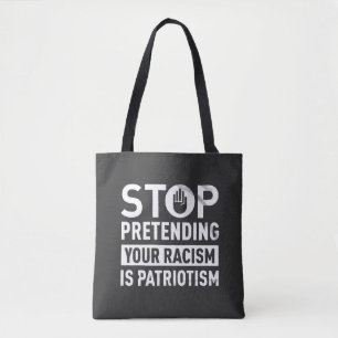 Bolso De Tela Dejar de pretender tu racismo es patriotismo