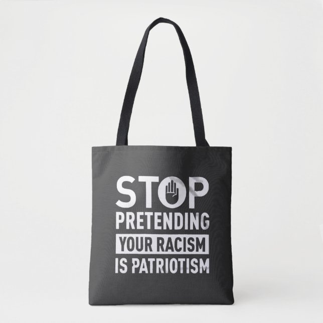 Bolso De Tela Dejar de pretender tu racismo es patriotismo (Anverso)
