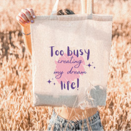 Bolso De Tela Demasiado ocupado creando mi vida de sueño con las